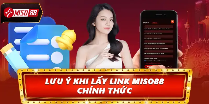 Lưu ý khi lấy link Miso88 chính thức 