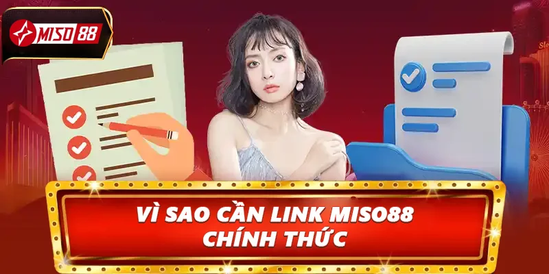 Vì sao cần link Miso88 chính thức 